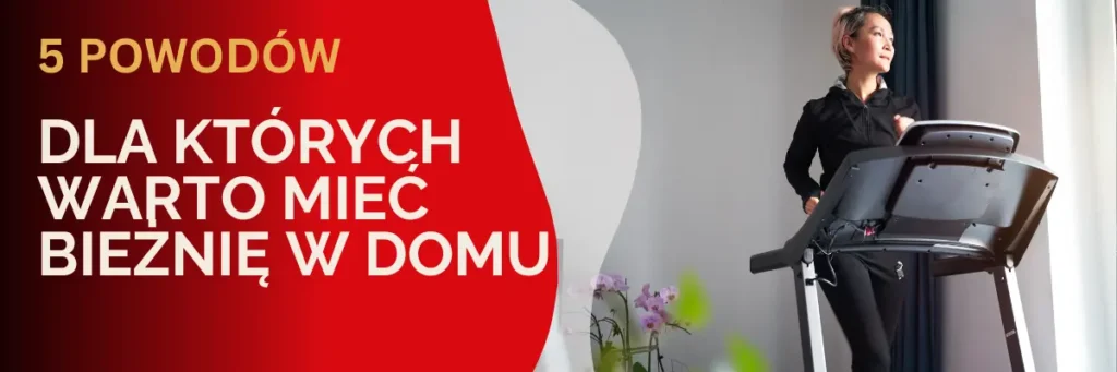 dlaczego warto mieć bieżnię w domu
